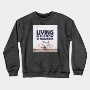 LIVING IN THE FLOW OF PROSPERITY Crewneck Sweatshirt